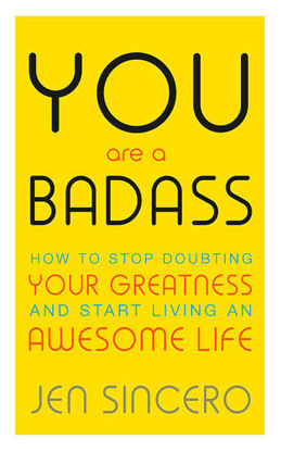 Picture of You Are a Badass How to Stop Doubting Your Greatness and Start Living an Awesome Life