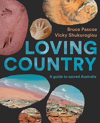 Picture of Loving Country A Guide to Sacred Australia